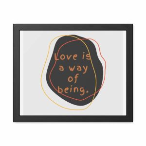 Wall Decor | Love Is A Way Of Being Black Framed Poster Wall Art Wall Wall Decor