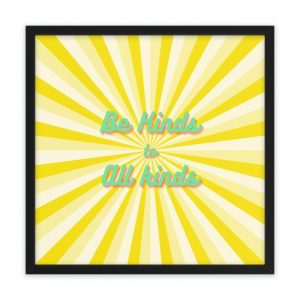 Wall Prints | Be Kind To All Kinds Framed Poster Wall Art, 30″ x 30″ (Square) Wall Wall Decor