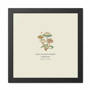 Wall Prints | Life Is Too Short To Stuff A Mushroom Framed Poster Wall Art Wall Wall Decor