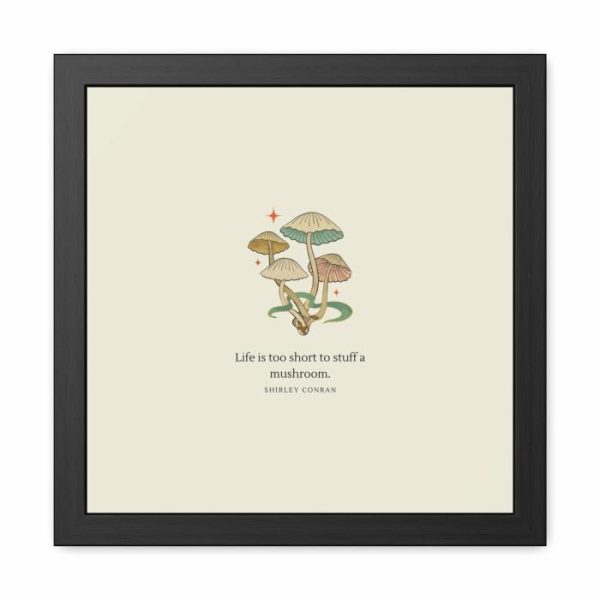 Wall Prints | Life Is Too Short To Stuff A Mushroom Framed Poster Wall Art Wall Wall Decor