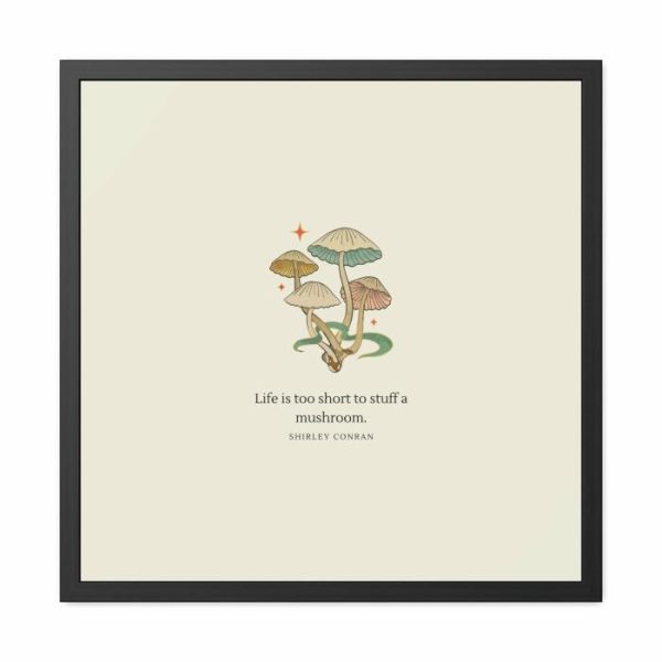 Wall Prints | Life Is Too Short To Stuff A Mushroom Framed Poster Wall Art Wall Wall Decor