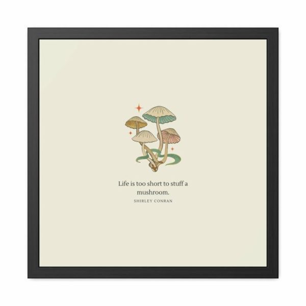 Wall Prints | Life Is Too Short To Stuff A Mushroom Framed Poster Wall Art Wall Wall Decor