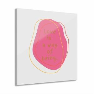 Wall Prints | Love Is A Way Of Being Acrylic Print Wall Art With French Cleat Hanging Wall Wall Prints